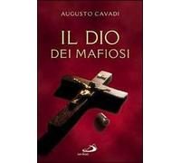 Il Dio dei mafiosi - Cavadi Augusto