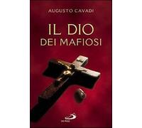 Il Dio dei mafiosi - Cavadi Augusto