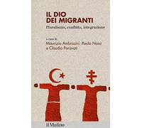 Il dio dei migranti. Pluralismo, conflitto, integrazione