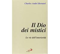 Il dio dei mistici. Le vie dell'Interiorità (Vol. 1)