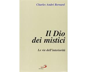 Il dio dei mistici. Le vie dell'Interiorità (Vol. 1)
