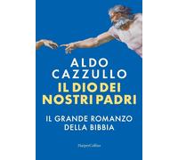 Il Dio dei nostri padri Il grande romanzo della Bibbia