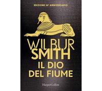 Il dio del fiume. Ediz. 30° anniversario - Smith Wilbur