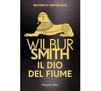 Il dio del fiume. Ediz. 30° anniversario - Smith Wilbur