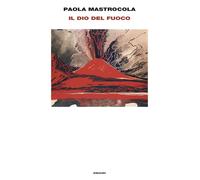 Il dio del fuoco [Hardcover] [Oct 22, 2024] Mastrocola, Paola
