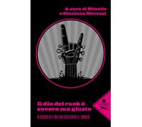Il dio del rock è severo ma giusto. Racconti e deliri sui Guns N’