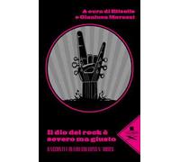 Il dio del rock è severo ma giusto. Racconti e deliri sui Guns N’ Rose