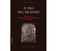 Il dio del silenzio. Permanenze della tradizione esoterica egizia a Napoli