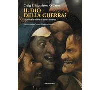 Il dio della guerra? Cosa dice la Bibbia su odio e violenza