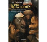 Il dio della guerra? Cosa dice la Bibbia su odio e violenza