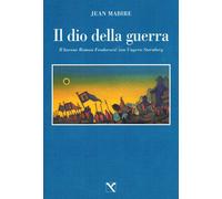 Il dio della guerra. Il barone Roman Feodorovic von Ungern-Sternb