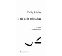 Il dio della solitudine. Testo inglese a fronte [Paperback] [Aug 23, 2018] Schul