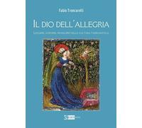 Il Dio dell'allegria. Leggere, scrivere e rinascere nella cultura tardoantica