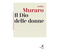 Il Dio delle donne - Muraro Luisa