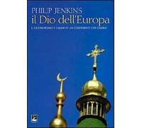 Il Dio dell'Europa. Il cristianesimo e l'Islam in un continente che cambia