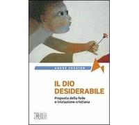 Il Dio desiderabile. Proposta della fede e iniziazione cristiana