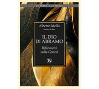 Libri Alberto Mello - Il Dio Di Abramo. Riflessioni Sulla Genesi
