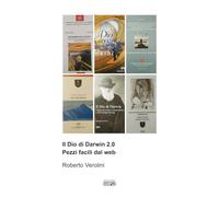 Libri Roberto Verolini - Il Dio Di Darwin 2.0. Pezzi Facili Dal Web