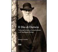 Il Dio di Darwin. L'alternativa laica al creazionismo e all'Intelligent Design