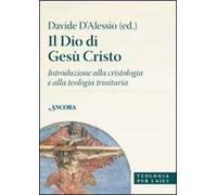Il Dio di Gesù Cristo. Introduzione alla cristologia e alla teologia trinitaria