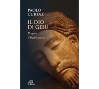Il Dio di Gesù. Pregare il Padre nostro - 2023 - Paoline Editoria