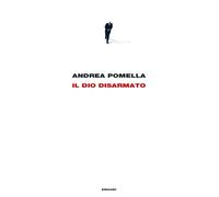 Il dio disarmato [Hardcover] [Sep 06, 2022] Pomella, Andrea