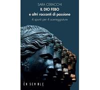 Il dio Febo e altri racconti di passione