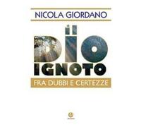 Il Dio ignoto. Fra dubbi e certezze