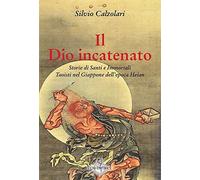 Il Dio incatenato. Storie di santi e immortali taoisti [Paperback] [May 04, 2015