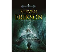 Libri Steven Erikson - Il Dio Indifferente. Il Primo Racconto Del Testimone