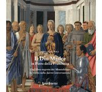 Il Dio Madre in Piero della Francesca. Dal libro segreto dei Mont