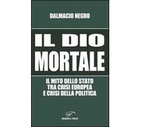 Il dio mortale. Il mito dello Stato tra crisi europea e crisi della politica