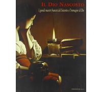 Il Dio nascosto. I grandi maestri del Seicento e l'immagine di Dio