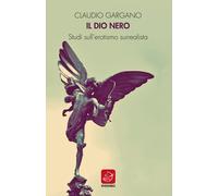 Il dio nero. Studi sull’erotismo surrealista - 2020 - Ensemble
