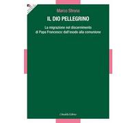 Il Dio pellegrino. La migrazione nel discernimento di papa Francesco: dall'esodo alla comunione