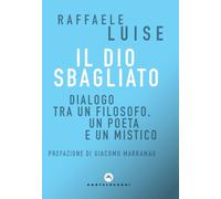 Il Dio sbagliato. Dialogo tra un filosofo, un poeta e un mistico [Paperback] [Ap