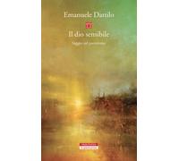 Il dio sensibile. Saggio sul panteismo - Dattilo Emanuele