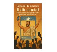 IL DIO SOCIAL: COME IL MARKETING ELETTORALE PLASMA IL NOSTRO VOTO: 18
