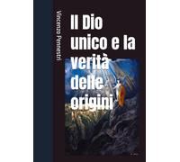 Il Dio unico e la verità delle origini