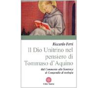 Il Dio unitrino nel pensiero di Tommaso d'Aquino. Dal Commento alle sentenze al Compendio di teologia