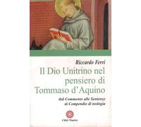Il Dio unitrino nel pensiero di Tommaso d'Aquino. Dal Commento alle sentenze al Compendio di teologia