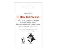 il Dio-Universo: Dio, struttura del reale visibile e invisibile, materiale e immateriale, vivente e inerte