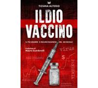 Il Dio Vaccino: Il più grande e oscuro business del 21° secolo