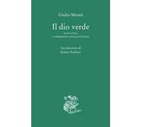 Il dio verde. Ecolatria e ossessioni apocalittiche