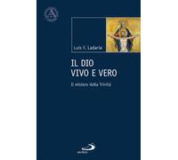 Il Dio vivo e vero. Il mistero della Trinit - NUOVO