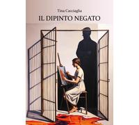 Il dipinto negato - [Coltura Edizioni]