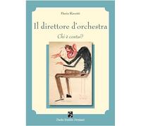 Il direttore d'orchestra. Chi è costui?