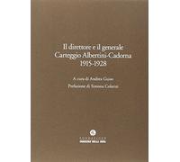 Il direttore e il generale. Carteggio Albertini-Cadorna