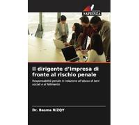 Il dirigente d'impresa di fronte al rischio penale: Responsabilità penale in relazione all'abuso di beni sociali e al fallimento