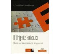 Il dirigente scolastico. Guida per la preparazione al concorso. Con CD-ROM